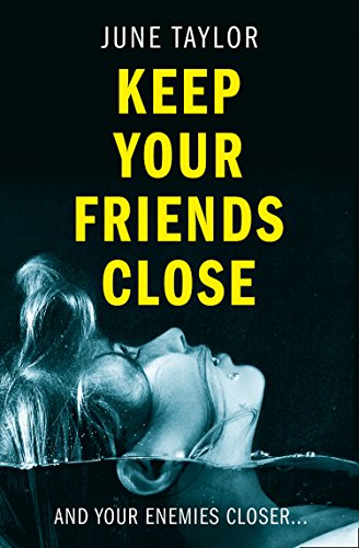 Keep Your Friends Close by June Taylor